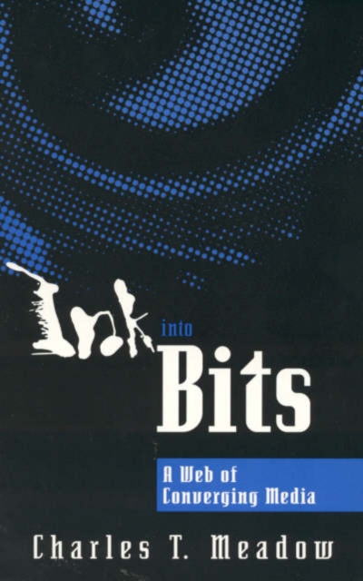 Ink into Bits : A Web of Converging Media, Hardback Book
