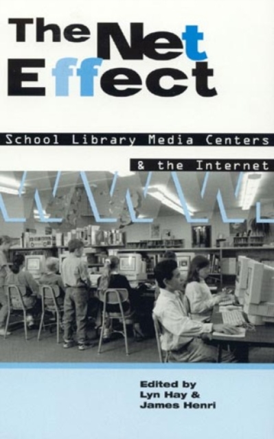 The Net Effect : School Library Media Centers and the Internet, Paperback / softback Book