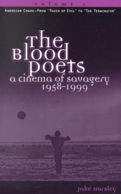 The Blood Poets : A Cinema Of Savagery, 1958-1999, Paperback / softback Book