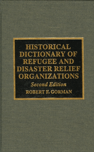 Historical Dictionary of Refugee and Disaster Relief Organizations, Hardback Book