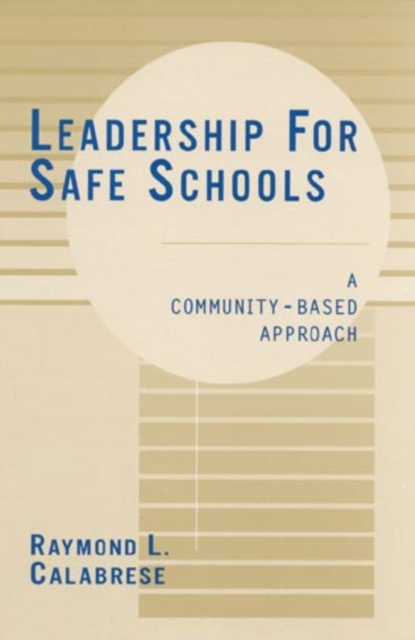 Leadership for Safe Schools : A Community-Based Approach, Paperback / softback Book