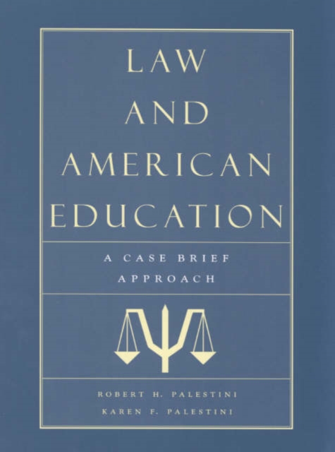 Law and American Education : A Case Brief Approach, Paperback / softback Book