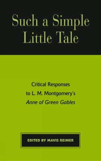 Such a Simple Little Tale : Critical Responses to L.M. Montgomery's Anne of Green Gables, Paperback / softback Book