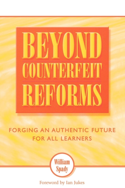 Beyond Counterfeit Reforms : Forging an Authentic Future for All Learners, Paperback / softback Book