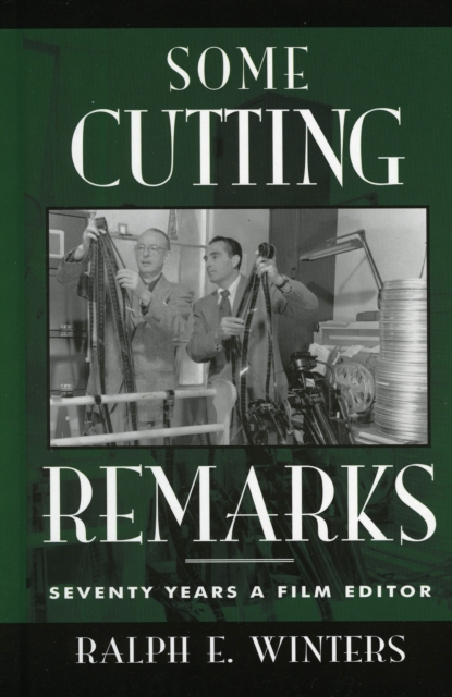 Some Cutting Remarks : Seventy Years a Film Editor, Hardback Book