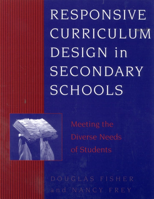 Responsive Curriculum Design in Secondary Schools : Meeting the Diverse Needs of Students, Paperback / softback Book
