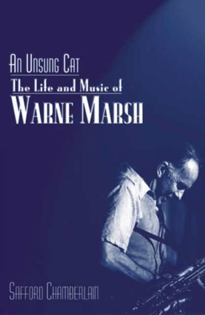 An Unsung Cat : The Life and Music of Warne Marsh, Mixed media product Book