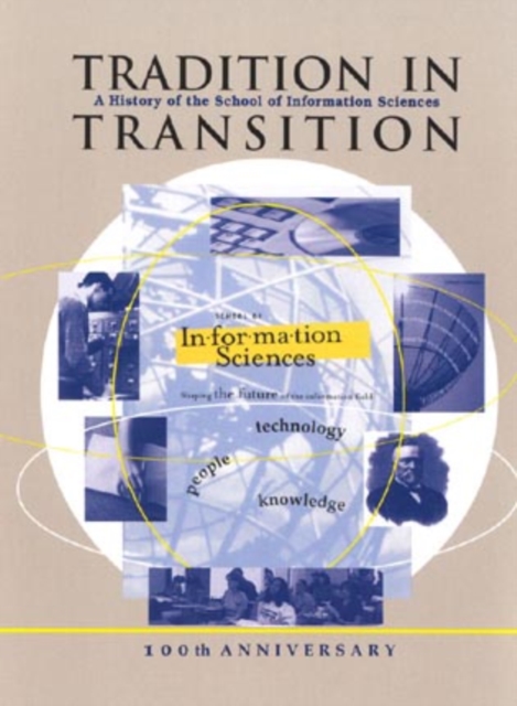 Tradition in Transition : A History of the School of Information Sciences, University of Pittsburgh, 100th Anniversary, 1901-2001, Paperback / softback Book
