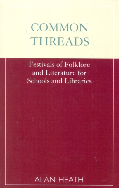Common Threads : Festivals of Folklore and Literature for Schools and Libraries, Paperback / softback Book
