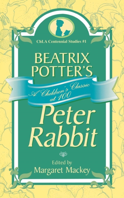 Beatrix Potter's Peter Rabbit : A Children's Classic at 100, Hardback Book