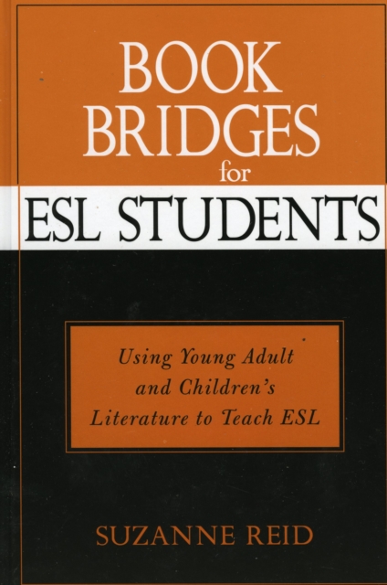 Book Bridges for ESL Students : Using Young Adult and Children's Literature to Teach ESL, Hardback Book