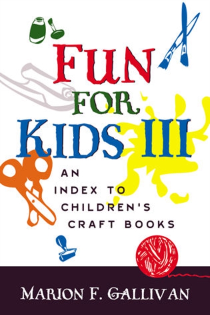 Fun for Kids III : An Index to Children's Craft Books, Hardback Book