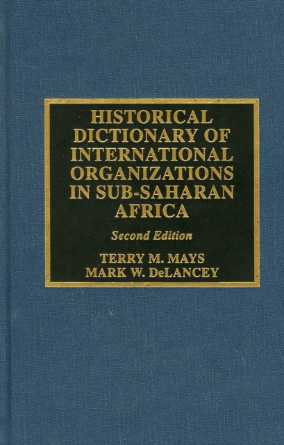 Historical Dictionary of International Organizations in Sub-Saharan Africa, Hardback Book