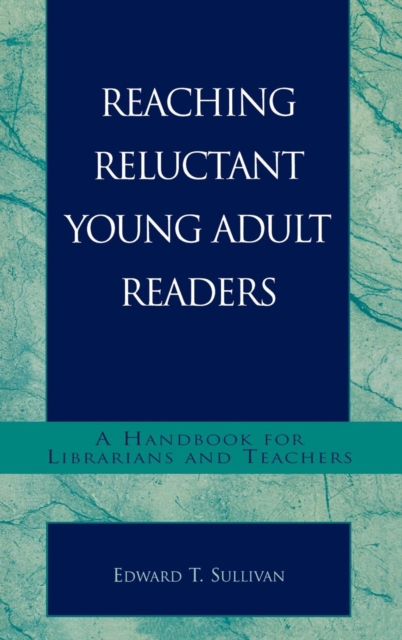 Reaching Reluctant Young Adult Readers : A Handbook for Librarians and Teachers, Hardback Book