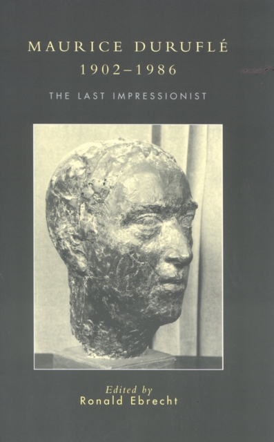 Maurice Durufle, 1902-1986 : The Last Impressionist, Hardback Book