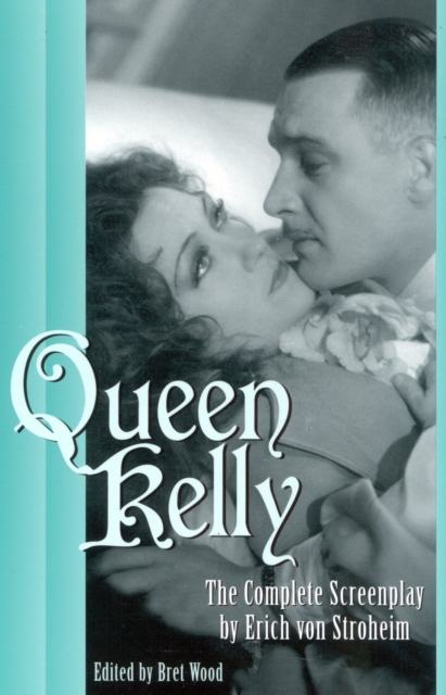 Queen Kelly : The Complete Screenplay by Erich von Stroheim, Paperback / softback Book