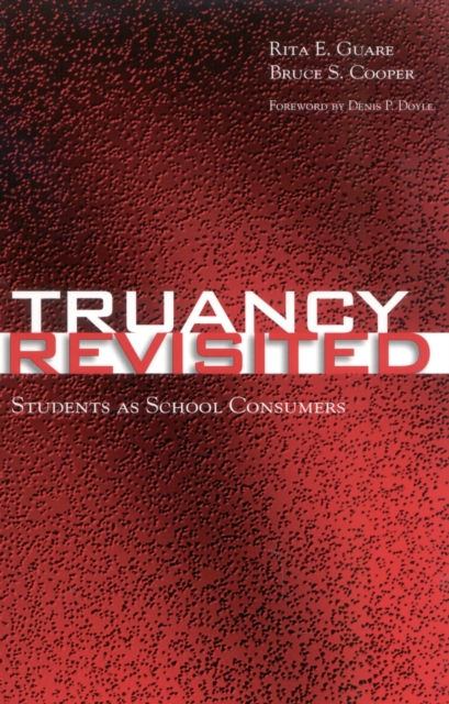 Truancy Revisited : Students as School Consumers, Paperback / softback Book