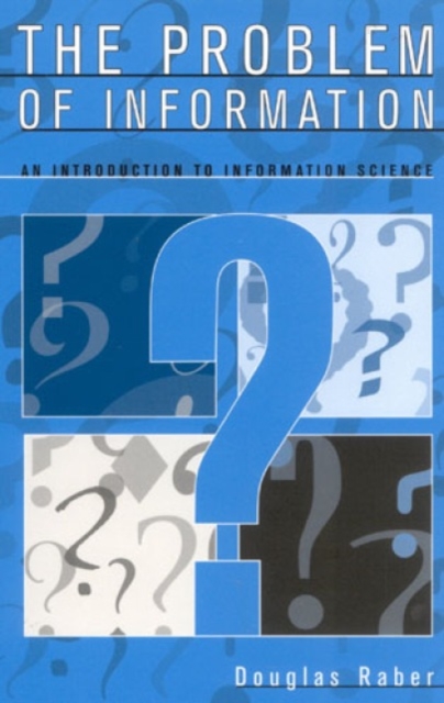 The Problem of Information : An Introduction to Information Science, Hardback Book