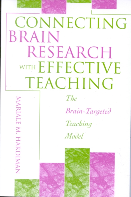 Connecting Brain Research With Effective Teaching : The Brain-Targeted Teaching Model, Paperback / softback Book
