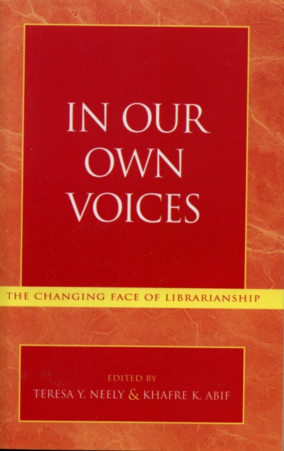 In Our Own Voices : The Changing Face of Librarianship, Paperback / softback Book