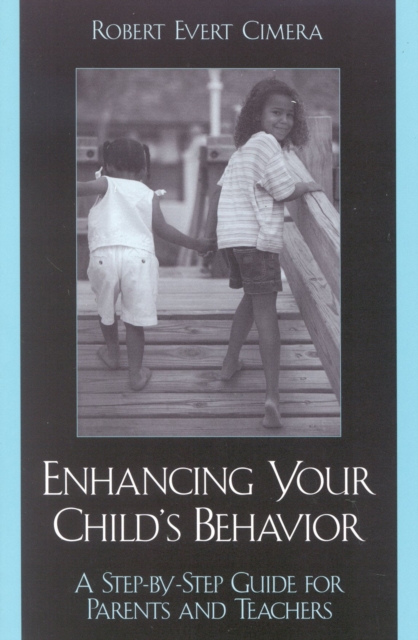 Enhancing Your Child's Behavior : A Step-by-Step Guide for Parents and Teachers, Paperback / softback Book
