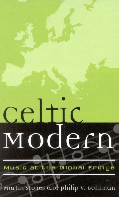 Celtic Modern : Music at the Global Fringe, Hardback Book