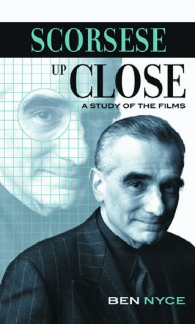 Scorsese Up Close : A Study of the Films, Hardback Book