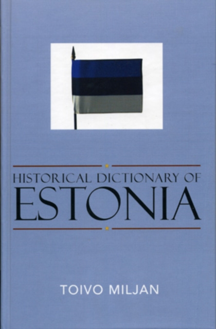 Historical Dictionary of Estonia, Hardback Book