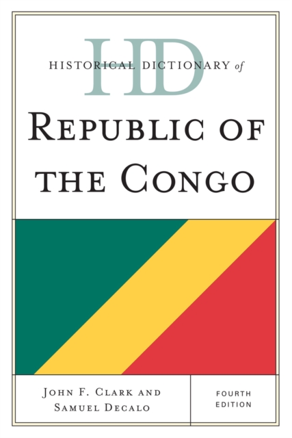 Historical Dictionary of Republic of the Congo, Hardback Book