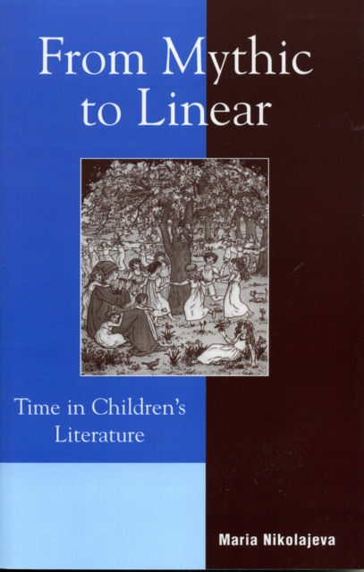 From Mythic to Linear : Time in Children's Literature, Paperback / softback Book