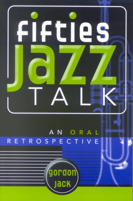 Fifties Jazz Talk : An Oral Retrospective, Paperback / softback Book