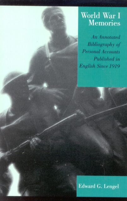 World War I Memories : An Annotated Bibliography of Personal Accounts Published in English Since 1919, Paperback / softback Book