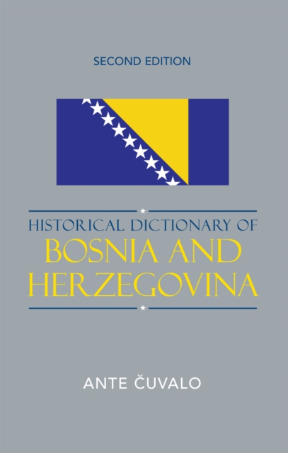 Historical Dictionary of Bosnia and Herzegovina, Hardback Book