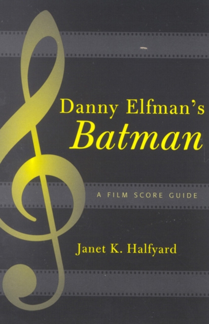 Danny Elfman's Batman : A Film Score Guide, Paperback / softback Book