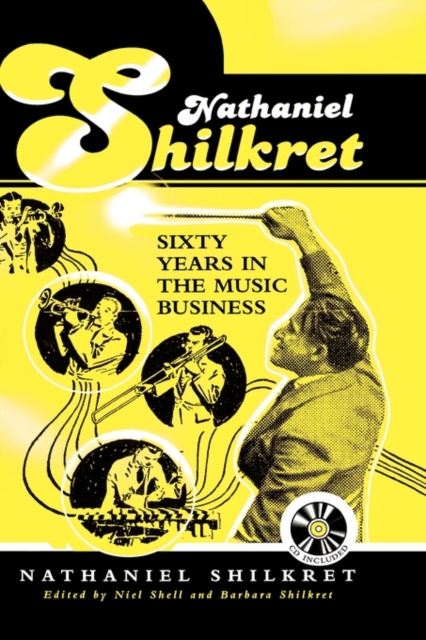 Nathaniel Shilkret : Sixty Years in the Music Business, Mixed media product Book