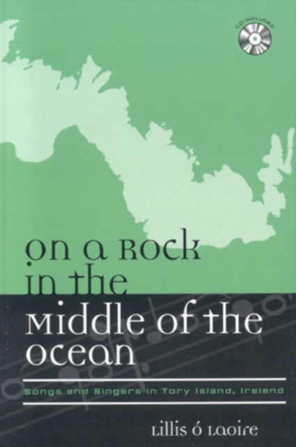 On a Rock in the Middle of the Ocean : Songs and Singers in Tory Island, Ireland, Mixed media product Book