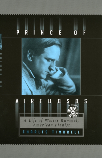 Prince of Virtuosos : A Life of Walter Rummel, American Pianist, Mixed media product Book