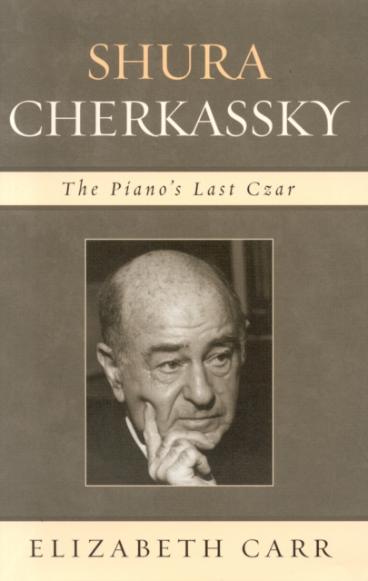 Shura Cherkassky : The Piano's Last Czar, Hardback Book