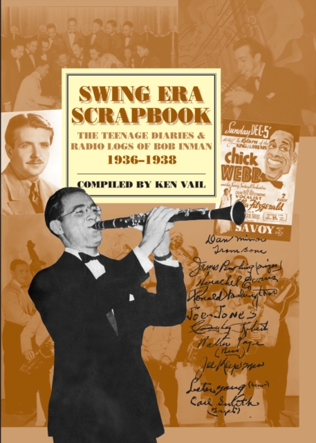 Swing Era Scrapbook : The Teenage Diaries and Radio Logs of Bob Inman, 1936-1938, Hardback Book