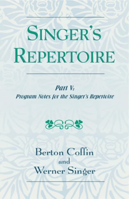 The Singer's Repertoire, Part V : Program Notes for the Singer's Repertoire, Paperback / softback Book