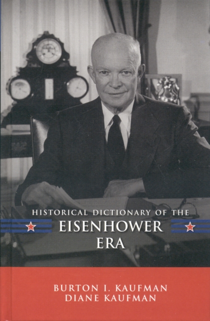 Historical Dictionary of the Eisenhower Era, Hardback Book