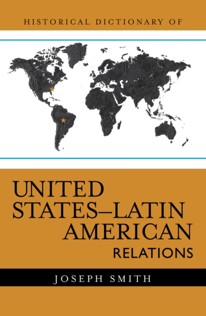 Historical Dictionary of United States-Latin American Relations, Hardback Book