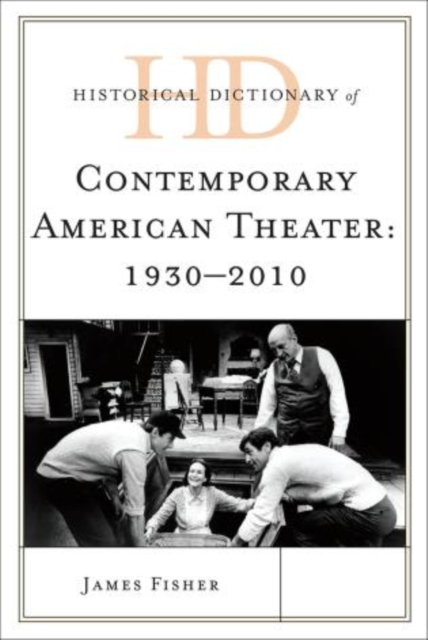 Historical Dictionary of Contemporary American Theater : 1930-2010, Hardback Book