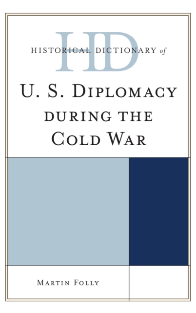 Historical Dictionary of U.S. Diplomacy during the Cold War, Hardback Book