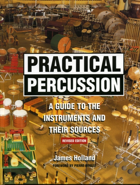 Practical Percussion : A Guide to the Instruments and Their Sources, Hardback Book