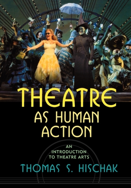 Theatre as Human Action : An Introduction to Theatre Arts, Paperback / softback Book