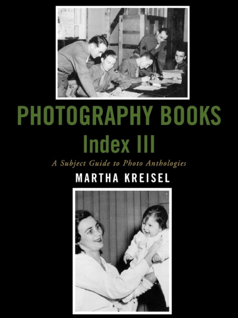 Photography Books Index III : A Subject Guide to Photo Anthologies, Paperback / softback Book