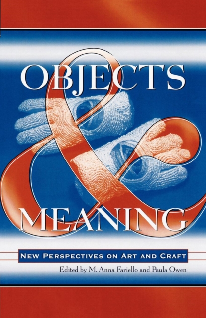 Objects and Meaning : New Perspectives on Art and Craft, Paperback / softback Book