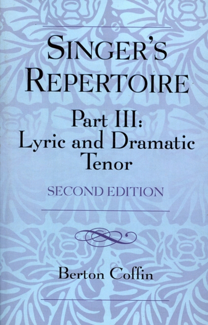 The Singer's Repertoire, Part III : Lyric and Dramatic Tenor, Paperback / softback Book