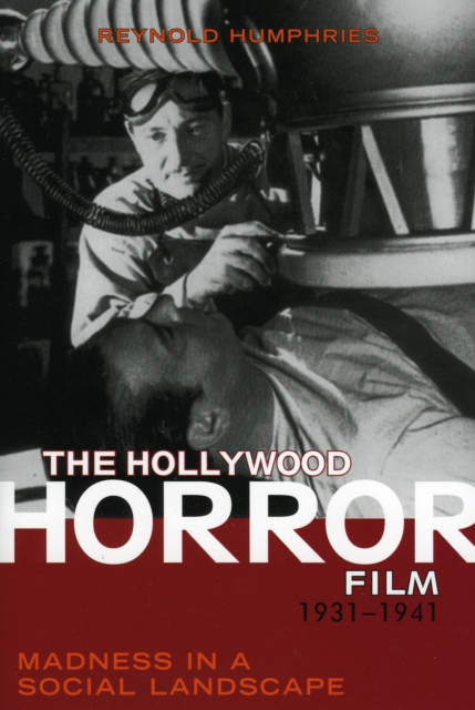 The Hollywood Horror Film, 1931-1941 : Madness in a Social Landscape, Paperback / softback Book